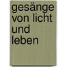 Gesänge von Licht und Leben door Gregor Baumhof