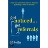 Get Noticed... Get Referrals door Jill Lublin