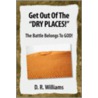 Get Out Of The  Dry Places! door Dr Williams