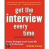 Get the Interview Every Time door Brenda Greene