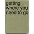 Getting Where You Need To Go