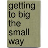 Getting to Big the Small Way by Frank Prestipino