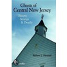 Ghosts Of Central New Jersey door Richard J. Kimmel