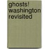 Ghosts! Washington Revisited