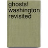 Ghosts! Washington Revisited door John Alexander