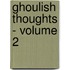 Ghoulish Thoughts - Volume 2
