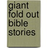 Giant Fold Out Bible Stories by Juliet David