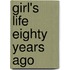 Girl's Life Eighty Years Ago