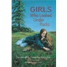 Girls Who Looked Under Rocks door Jeannine Atkins