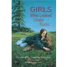 Girls Who Looked Under Rocks by Jeannine Atkins