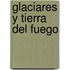 Glaciares y Tierra del Fuego