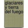 Glaciares y Tierra del Fuego by Ernestina Herrera de Noble