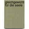Gleichgewicht für die Seele by Petra Hollweg