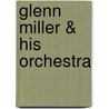 Glenn Miller & His Orchestra by George T. Simon