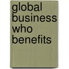 Global Business Who Benefits door Gary Barr