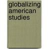 Globalizing American Studies by Bt Edwards