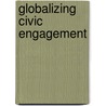 Globalizing Civic Engagement by John Pb Clark