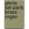 Gloria Set Parts Brass Organ door Onbekend