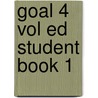 Goal 4 Vol Ed Student Book 1 by Unknown