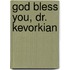 God Bless You, Dr. Kevorkian