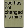 God Has Not Changed His Mind door B. Joyce Young