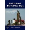 God Is Good For All Our Days door Linda L. Hoffman