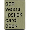 God Wears Lipstick Card Deck by Karen Berg