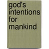 God's Intentions For Mankind door Armand J. Horta