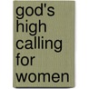God's High Calling for Women door Jr. John MacArthur