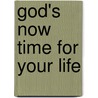 God's Now Time For Your Life door Rebecca Wagner Sytsema