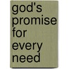 God's Promise For Every Need door Onbekend