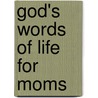 God's Words Of Life For Moms by Ms Elisa Morgan