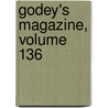 Godey's Magazine, Volume 136 by Unknown