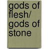 Gods Of Flesh/ Gods Of Stone by Joanne P. Waghorne