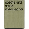 Goethe Und Seine Widersacher door Karl Reck