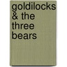 Goldilocks & The Three Bears door Onbekend