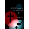 Golf Journey:Golf Was My God by Gene Burress