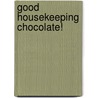 Good Housekeeping Chocolate! door From the Editors of Good Housekeeping