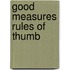 Good Measures Rules of Thumb