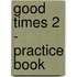 Good Times 2 - Practice Book