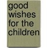 Good Wishes for the Children door Hans Christian Andersen