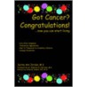 Got Cancer? Congratulations! by Surina Ann Jordan