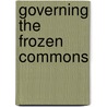 Governing The Frozen Commons by Christopher C. Joyner