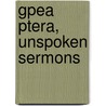 Gpea Ptera, Unspoken Sermons door George Mac Donald
