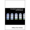 Graded Lessons In Arithmetic by Wilbur Fisk Nichols