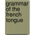 Grammar of the French Tongue