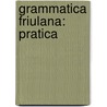 Grammatica Friulana: Pratica door G.B. Della Porta