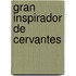 Gran Inspirador de Cervantes