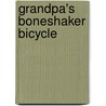 Grandpa's Boneshaker Bicycle door Colin West