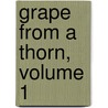 Grape from a Thorn, Volume 1 door James Payne